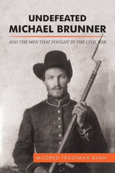 Undefeated Michael Brunner: And the Men That Fought Civil War