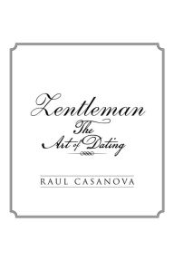 Title: Zentleman: The Art of Dating, Author: Raul Casanova