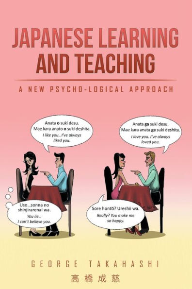 Japanese Learning and Teaching: A New Psycho-Logical Approach