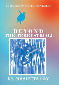 Title: Beyond The Terrestrial!, Author: Rimaletta Ray