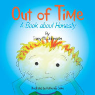 Title: Out of Time: A Book About Honesty, Author: Tracy M Johnson