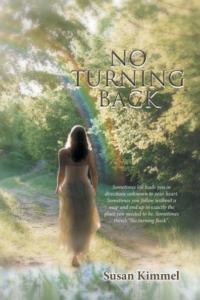 No Turning Back: Sometimes life leads you in direction unknown to your heart. Sometimes you follow without a map and end up in exactly the place you needed to be. Sometimes there's 