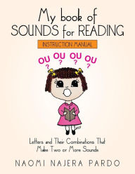 Title: My book of SOUNDS for READING: Letters and Their Combinations That Make Two or More Sounds, Author: NAOMI NAJERA PARDO