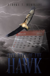 Title: Five Days of the Hawk, Author: Stroke T. Renigade