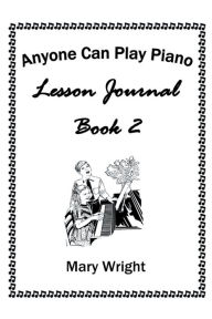 Title: Anyone Can Play Piano: Lesson Journal Book Two, Author: Mary Wright