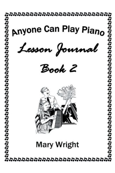 Anyone Can Play Piano: Lesson Journal Book Two