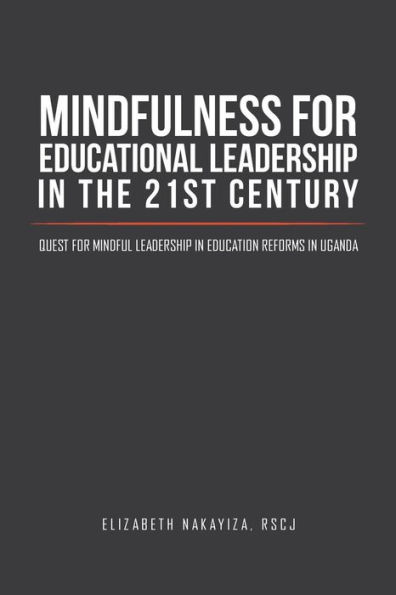 Mindfulness for Educational Leadership the 21st Century: Quest Mindful Education Reforms Uganda