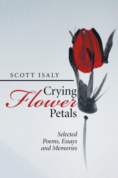 Crying Flower Petals: Selected Poems, Essays and Memories