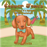 Title: Copper Jones: A True Tail of a Sightless but Silly Dachshund, Author: Lara Jones