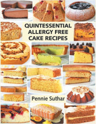 Title: Quintessential Allergy Free Cake Recipes, Author: Pennie Suthar