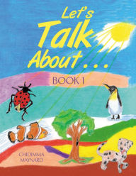 Title: Let's Talk About . . .: Book 1, Author: Chidimma Maynard