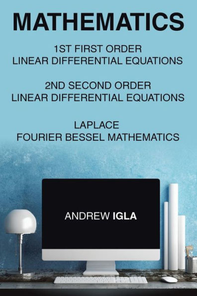 Mathematics 1st First Order Linear Differential Equations 2nd Second Laplace Fourier Bessel