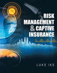 Title: Risk Management & Captive Insurance, Author: Luke Ike