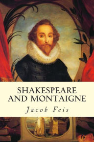 Title: Shakespeare and Montaigne, Author: Jacob Feis