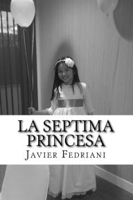 Title: La Septima Princesa, Author: Javier Fedriani