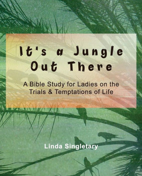 It's A Jungle Out There: 10 Bible Lessons For Ladies