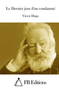 Title: Le Dernier jour d'un condamné, Author: Victor Hugo
