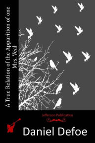 Title: A True Relation of the Apparition of one Mrs. Veal, Author: Daniel Defoe