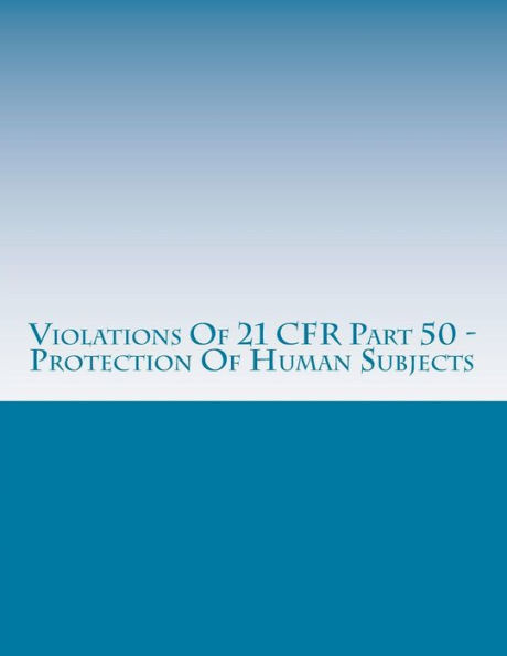 Violations Of 21 CFR Part 50 - Protection Of Human Subjects: Warning Letters Issued by U.S. Food and Drug Administration