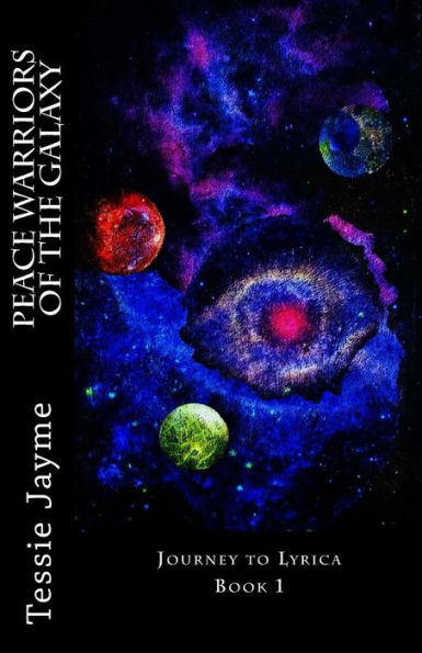 Peace Warriors of the Galaxy: Journey to Lyrica: Book 1
