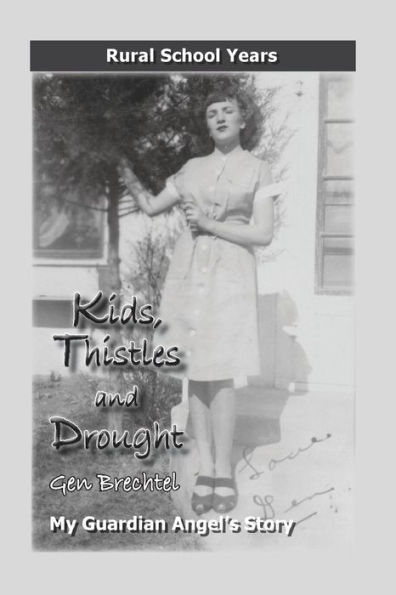 Kids, Thistles and Drought: Rural School Years: My Guardian Angel's Story