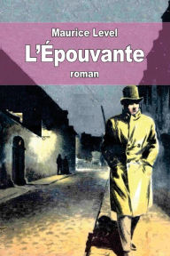 Title: L'ï¿½pouvante, Author: Maurice Level
