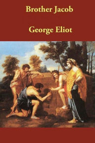 Title: Brother Jacob, Author: George Eliot