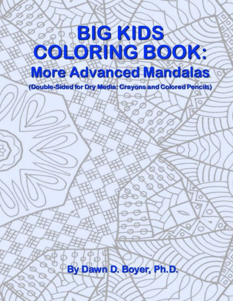 Big Kids Coloring Book: More Advanced Mandalas: (Double-sided Pages for Crayons and Color Pencils)