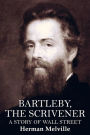 Bartleby, the Scrivener: A Story of Wall Street