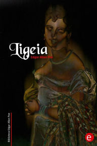 Title: Ligeia, Author: Edgar Allan Poe