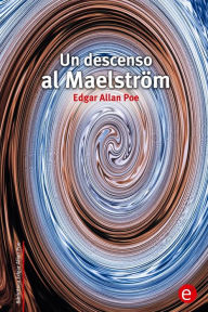 Title: Un descenso al Maelström, Author: Edgar Allan Poe