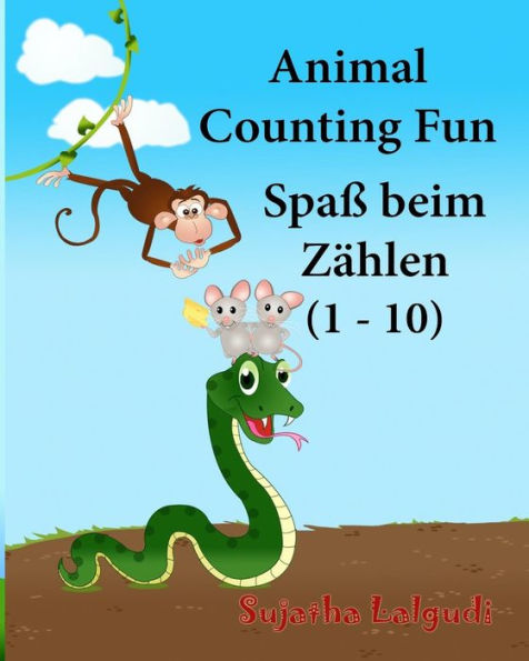 German baby book: Animal Counting Fun. Zï¿½hlen: Childrens German book. Children's Picture Book English-German (Bilingual Edition). German picture book. Baby book in German. Bilingual German children's book