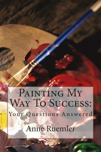 Painting My Way To Success: : Your Questions Answered