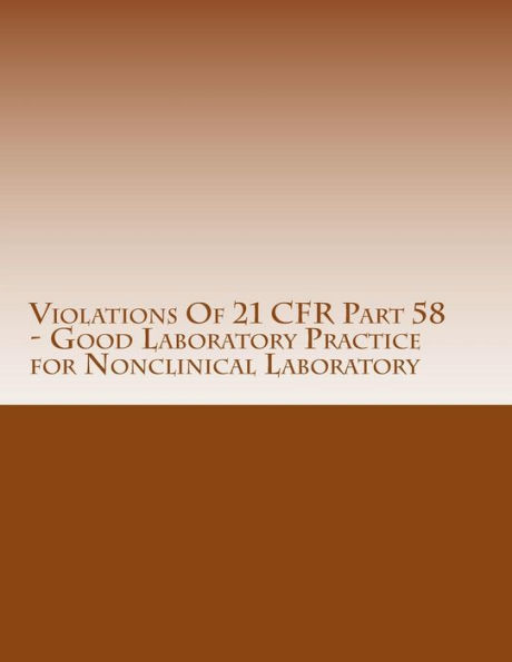 Violations Of 21 CFR Part 58 - Good Laboratory Practice for Nonclinical Laboratory: Warning Letters Issued by U.S. Food and Drug Administration