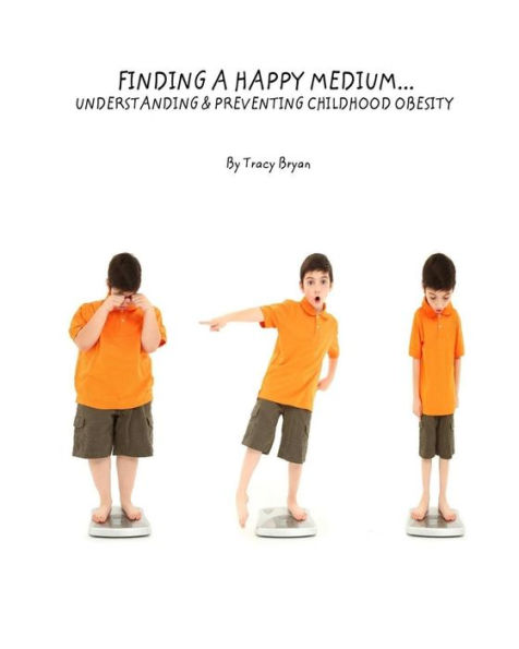 Finding A Happy Medium...Understanding & Preventing Childhood Obesity