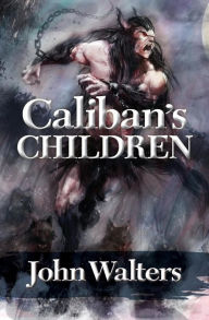 Title: Caliban's Children, Author: John Walters