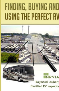 Title: Finding, Buying and Using the Perfect RV, Author: Raymond S Laubert