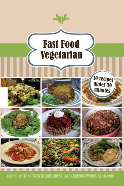 Fast Food Vegetarian: 10 recipes under 30 minutes