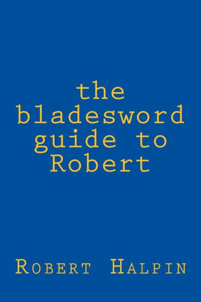 The bladesword guide to Robert