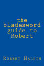 The bladesword guide to Robert