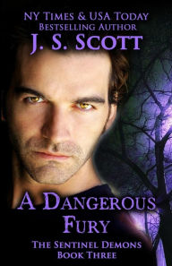 Title: A Dangerous Fury (The Sentinel Demons Book 3), Author: J. S. Scott