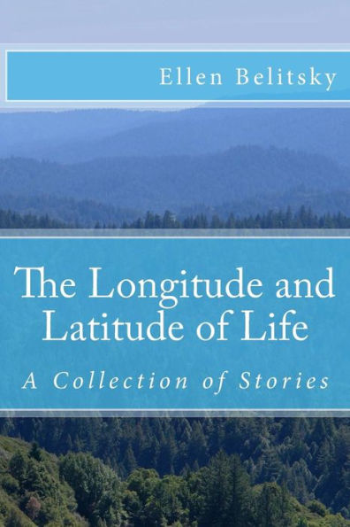 The Longitude and Latitude of Life: A Collection of Stories