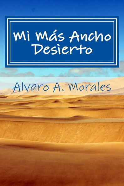 Mi Mas Ancho Desierto: Poemas de Juventud Vol. 1