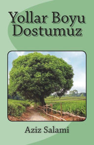 Title: Yollar Boyu Dostumuz, Author: Aziz Salami