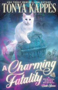 Title: A Charming Fatality: Magical Cures Mystery Series, Author: Tonya Kappes