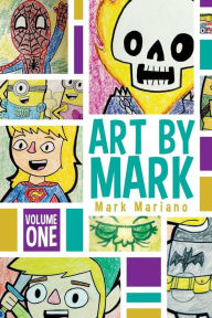 Title: Art By Mark Volume 1, Author: Mark Mariano