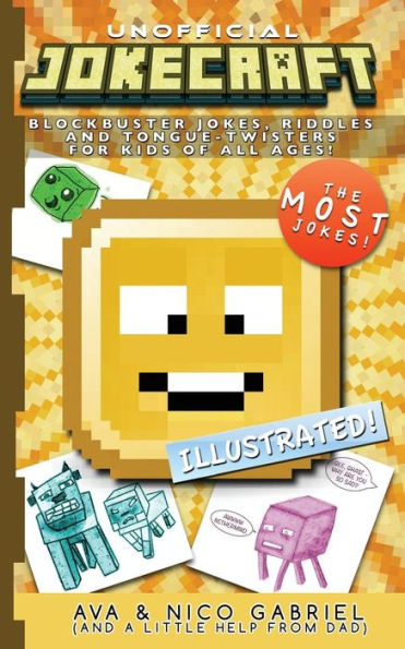 Jokecraft: Blockbuster Minecraft Jokes for Kids of All Ages!: Over 150+ Jokes, Riddles, and Tongue-Twisters!