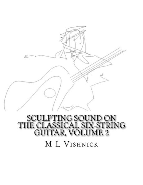Sculpting Sound on the Classical Six-String Guitar Volume 2: Studies in New Morphological Notation