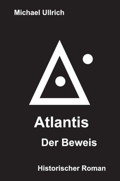 Atlantis - Der Beweis: Historischer Roman