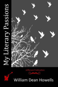 Title: My Literary Passions, Author: William Dean Howells